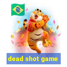 dead shot game